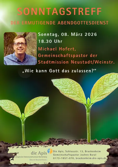 Herzliche Einladung zum Sonntagstreff am 8. März mit Pastor Miachel Hofert aus Neustadt/Weinstraße zum Thema: "Wie kann Gott das zulassen!" | Foto: Die Apis, Jochen Baral